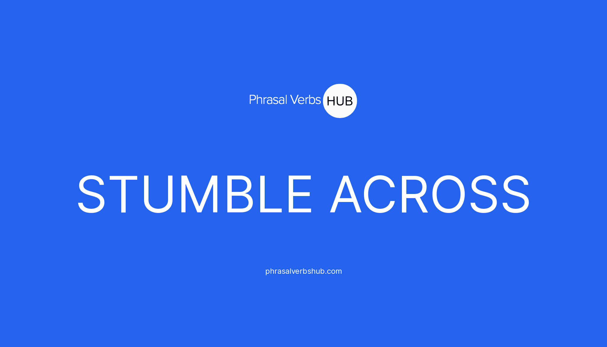 stumble-across-phrasal-verb-meaning-examples